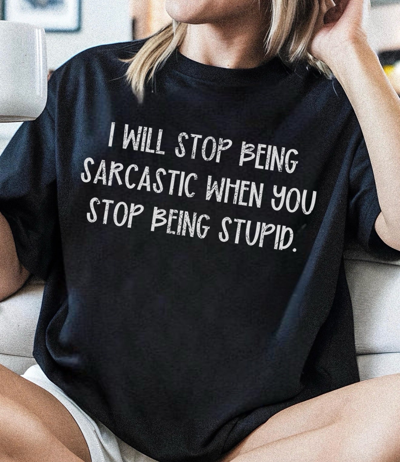 I will stop being sarcastic when you stop being stupid.