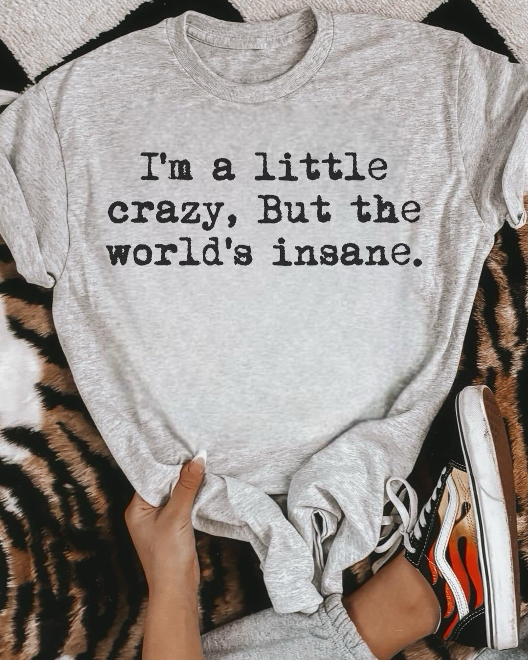 IM A LITTLE CRAZY BUT THE WORLDS INSANE *DTF TRANSFER*