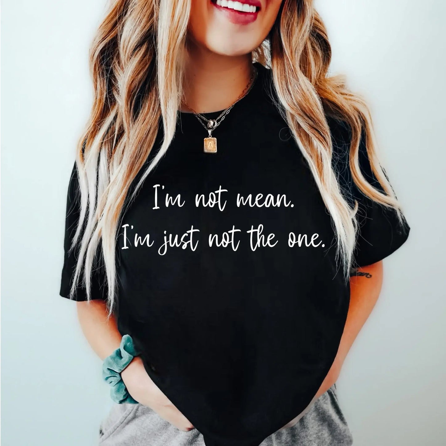 I’m not mean. I’m just not the one *DTF TRANSFER