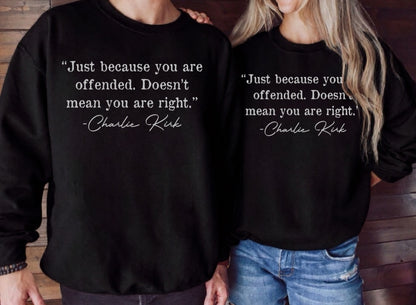 JUST BECAUSE YOU ARE OFFENDED DOESN’T MEAN YOU ARE RIGHT
