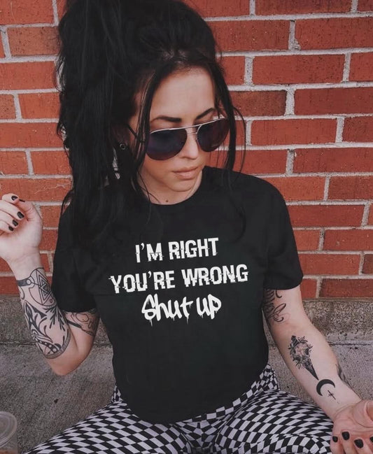 I’m right you’re wrong shut up