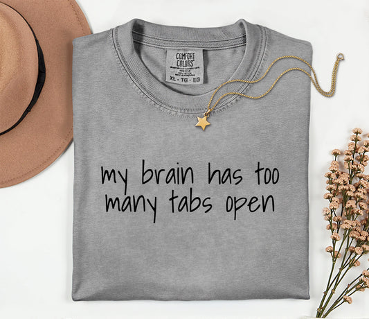 Comfort Colors Granite My Brain Has Too Many Tabs Open