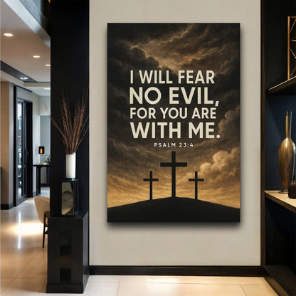 Fear No Evil For You Are With Me - Psalm 23:4 Faith Wall Art