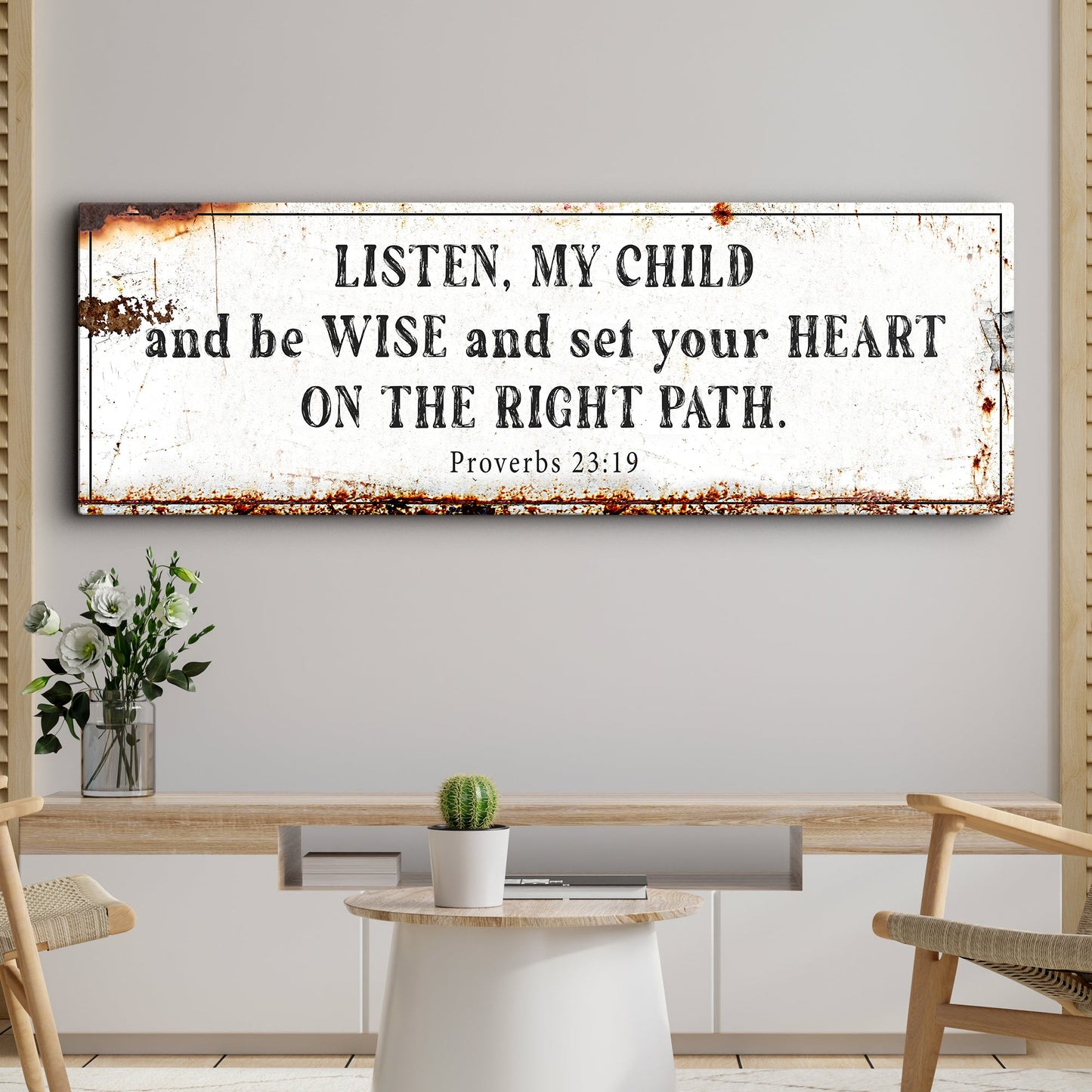 Be Wise and Set Your Heart on The Right Path - Proverbs 23:19 Faith Sign