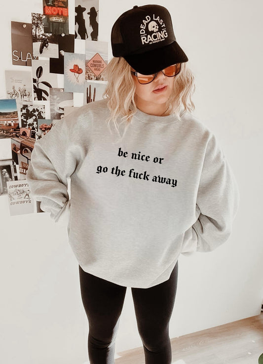 be nice or go the fuck away