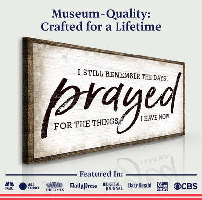 I Still Remember The Days I Prayed Faith Sign