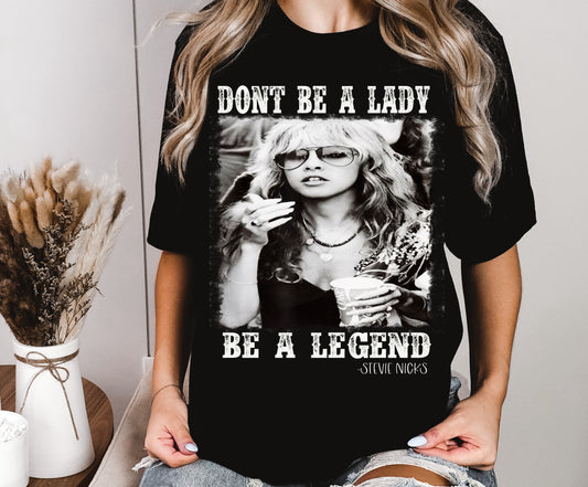 Don’t be a lady be a legend