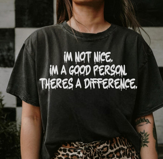 I’m not nice. I’m a good person. There’s a difference.