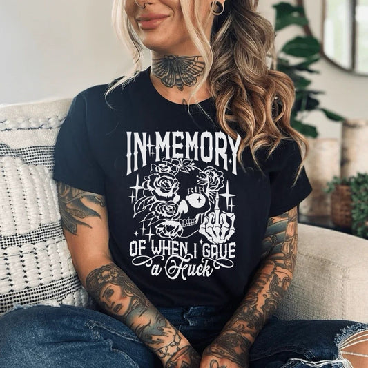 In Memory Of When I Gave A Fuck