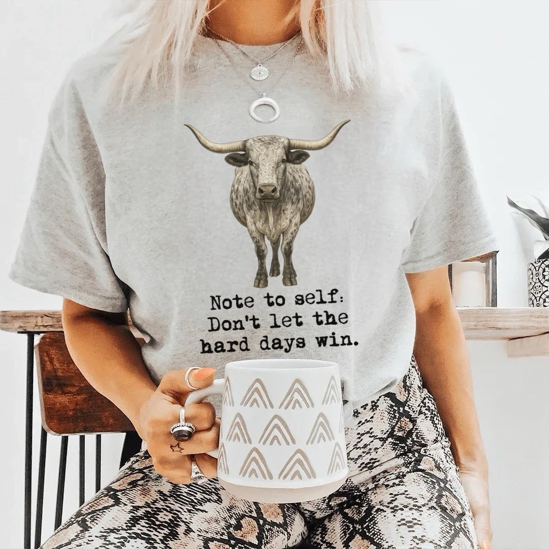 Note to Self Don’t Let the Hard Days Win Longhorn Western Shirt – Graphic Tee, Long Sleeve & Crewneck