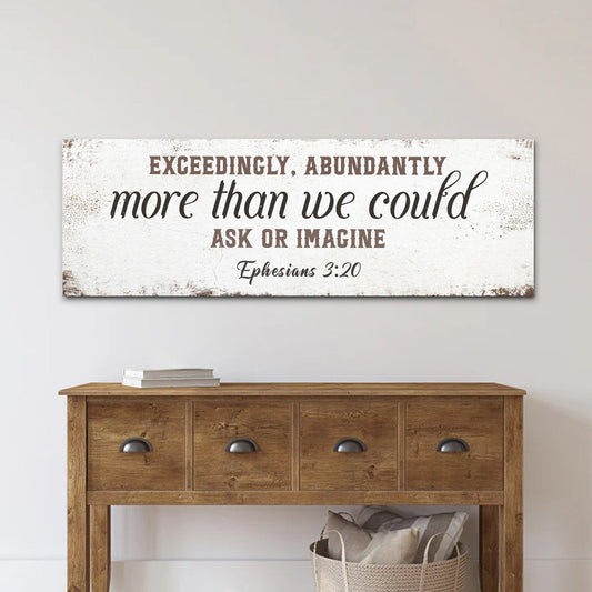 Exceedingly, Abundantly More Than We Could Ask Or Imagine Faith Sign II