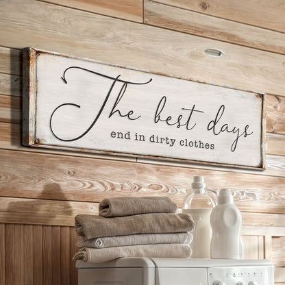 The Best Days End In Dirty Clothes Laundry Sign II