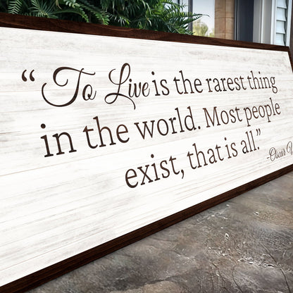 To Live Is The Rarest Thing Farmhouse Sign II